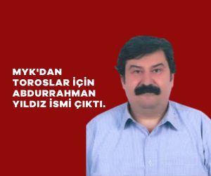 MYK’dan Toroslar için Abdurrahman Yıldız ismi çıktı