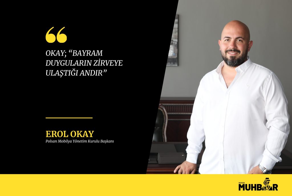 OKAY; “BAYRAM DUYGULARIN ZİRVEYE ULAŞTIĞI ANDIR”