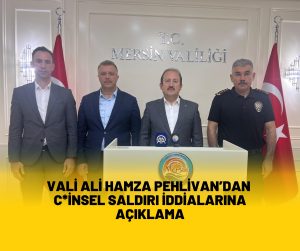 Vali Ali Hamza Pehlivan’dan  c*insel saldırı iddialarına açıklama