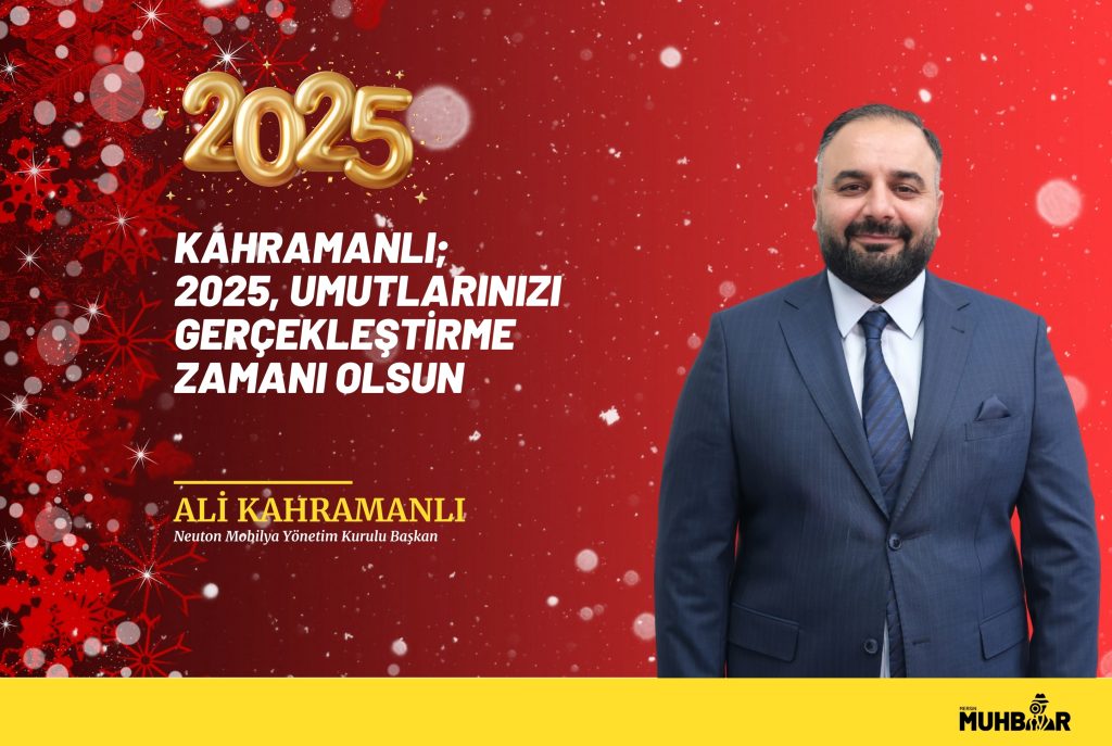 KAHRAMANLI; 2025, UMUTLARINIZI GERÇEKLEŞTİRME ZAMANI OLSUN