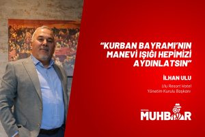 “KURBAN BAYRAMI’NIN MANEVİ IŞIĞI HEPİMİZİ AYDINLATSIN”