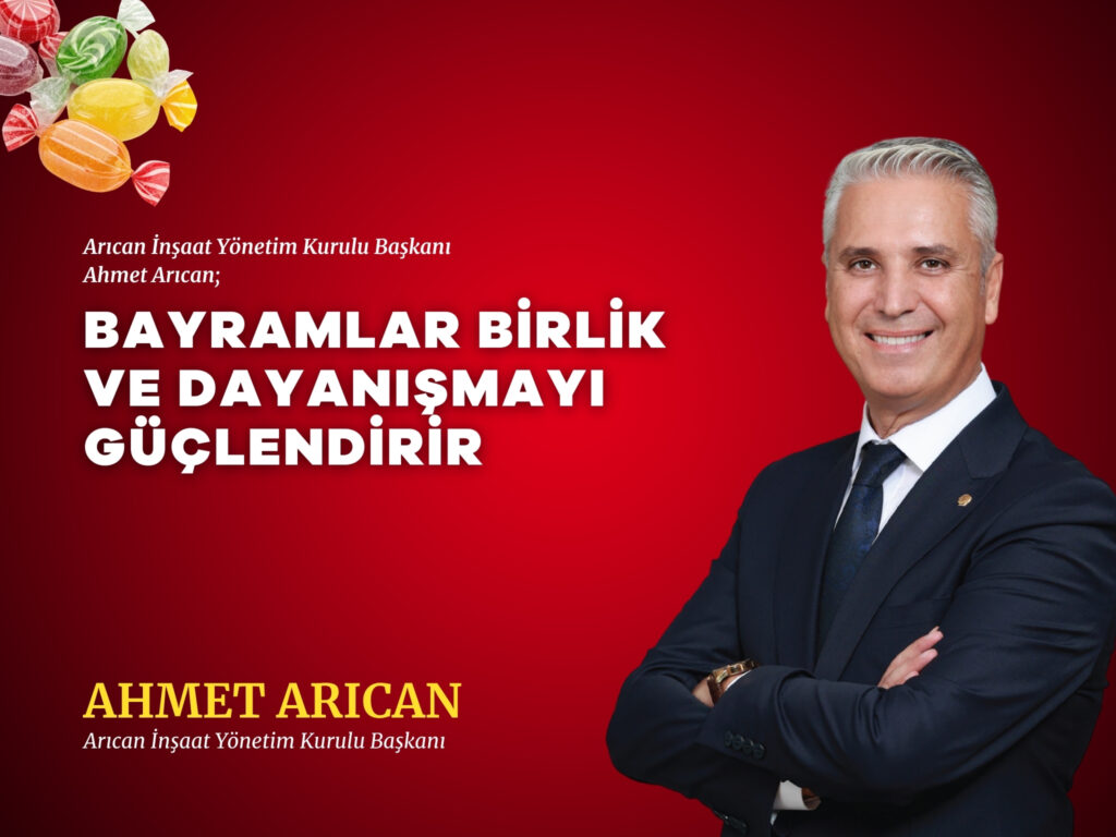 AHMET ARICAN: BAYRAMLAR BİRLİK VE DAYANIŞMAYI GÜÇLENDİRİR