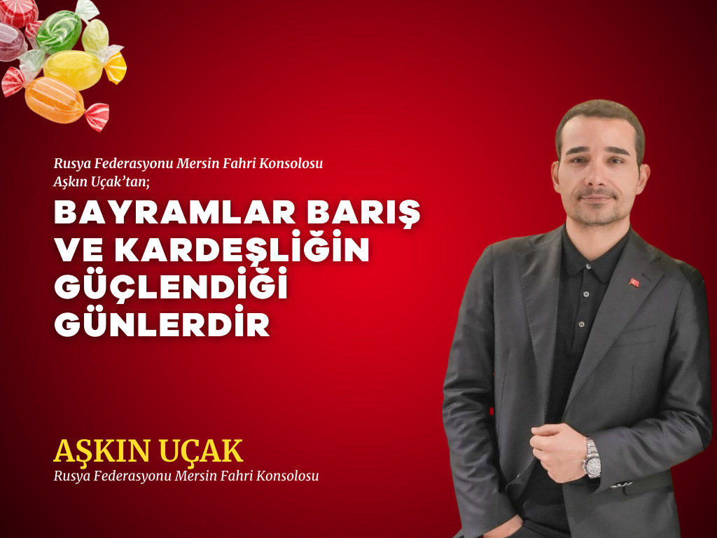 AŞKIN UÇAK: BAYRAMLAR BARIŞ VE KARDEŞLİĞİN GÜÇLENDİĞİ GÜNLERDİR